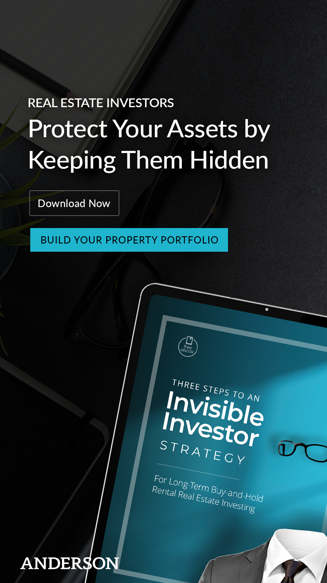 Anderson Advisors — Three Steps to an Invisible Investor Strategy for Long-Term Buy-and-Hold Rental Real Estate Investing